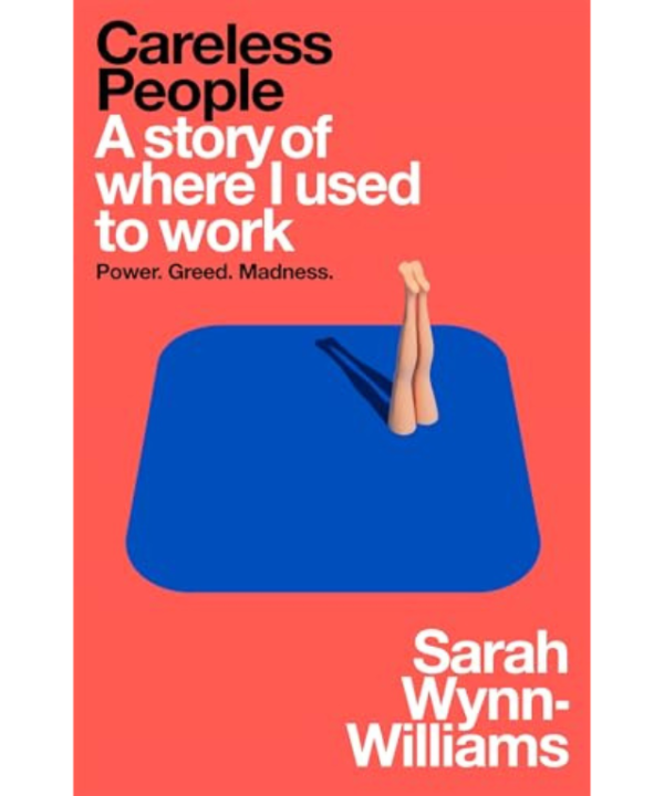 Careless People: A story of where I used to work by Sarah Wynn-Williams