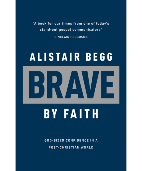 Brave by Faith: God-Sized Confidence in a Post-Christian World