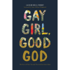 Gay Girl, Good God: The Story of Who I Was and Who God Has Always Been