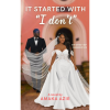 It Started with "I don't" by Amaka Azie