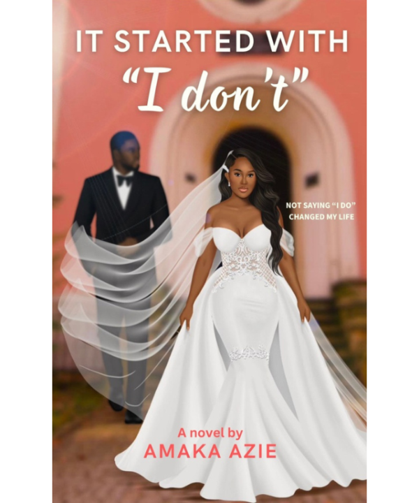 It Started with "I don't" by Amaka Azie