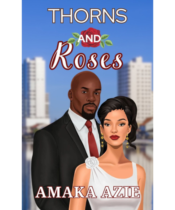 Thorns and Roses by Amaka Azie