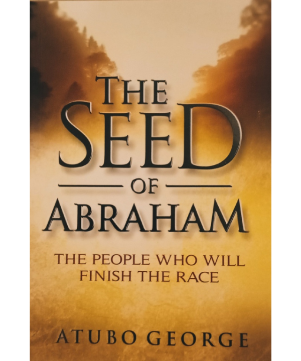 The Seed of Abraham by Atubo George
