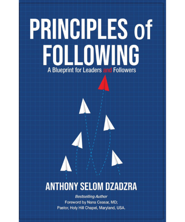 Principles of Following: A Blueprint for Leaders and Followers