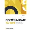 Communicate To Win: Skills That Will Change Your Life
