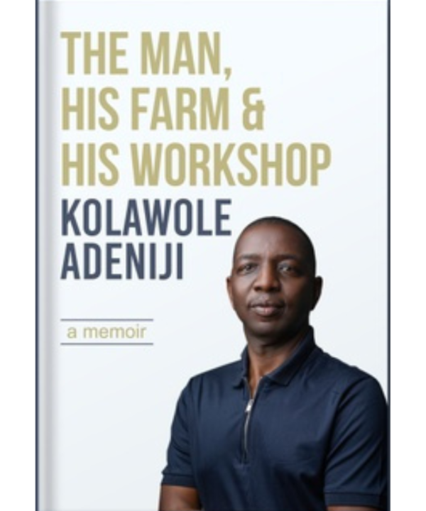 The Man, His Farm & His Workshop: A Memoir