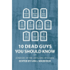 10 Dead Guys You Should Know