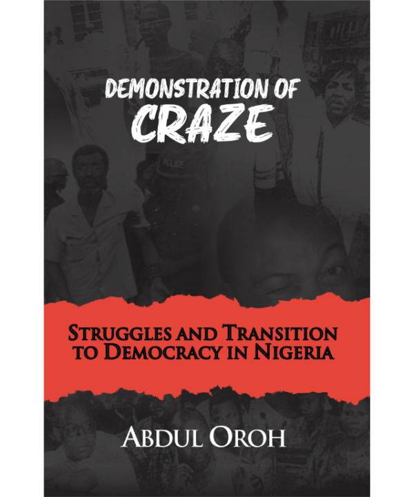 Demonstration of Craze: Struggles and Transition to Democracy in Nigeria