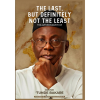 The Last, But Definitely Not the Least: The Autobiography of Pastor 'Tunde Bakare