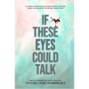 If These Eyes Could Talk