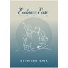Embrace Ease: The Art of Calm and Connected Parenting