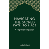 Navigating the Sacred Path to Hajj: A Pilgrim's Companion