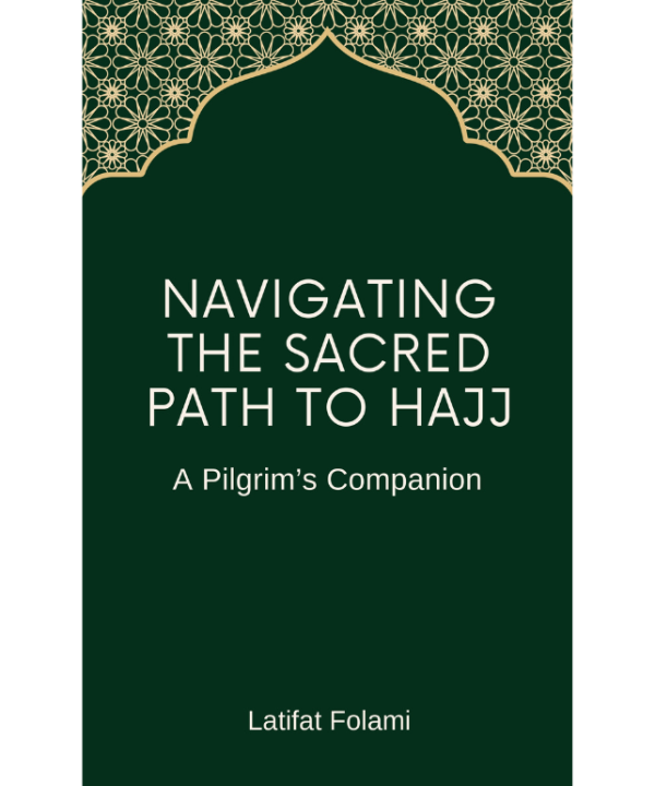 Navigating the Sacred Path to Hajj: A Pilgrim's Companion