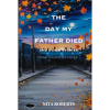 The Day My Father Died and Other Stories