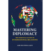 Mastering Diplomacy: The Essential Guide to International Relations
