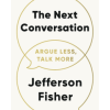 The Next Conversation: Argue Less, Talk More