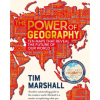 The Power of Geography: Ten Maps that Reveal the Future of Our World – the sequel to Prisoners of Geography (Tim Marshall on Geopolitics Book 2)