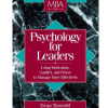 Psychology for Leaders: Using Motivation, Conflict, and Power to Manage More Effectively