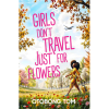 Girls Don't Travel Just for Flowers