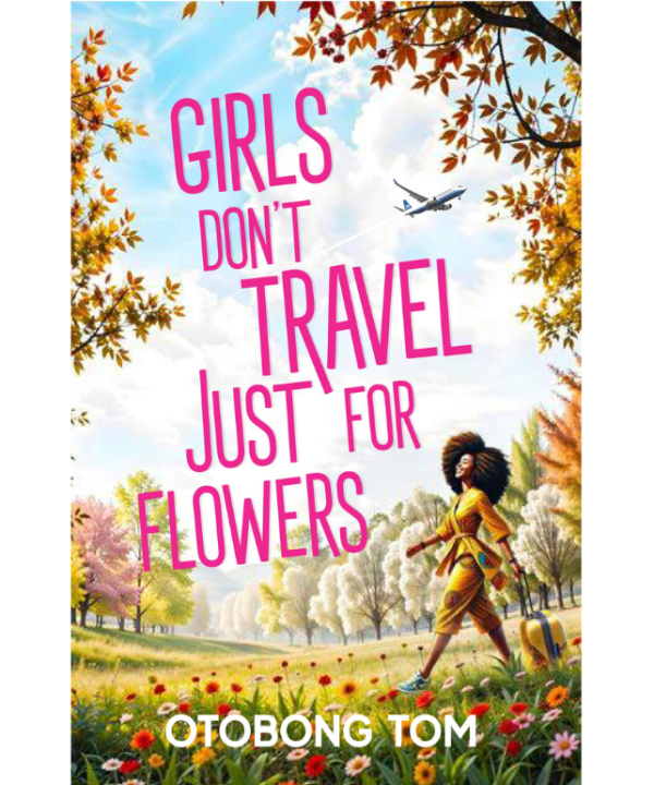 Girls Don't Travel Just for Flowers