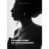 Foundations of Photography: A Comprehensive Guide