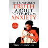 THE UNSPOKEN TRUTH ABOUT POSTPARTUM ANXIETY: A Memoir