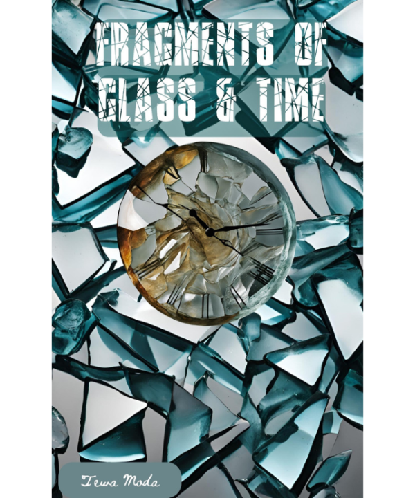 Fragments of Glass & Time