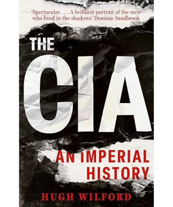 The CIA: An Imperial History by Hugh Wilford