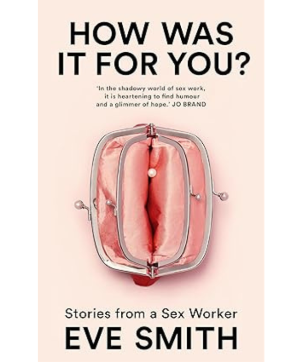 How Was It for You?: Stories from a Sex Worker