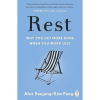 Rest: Why You Get More Done When You Work Less