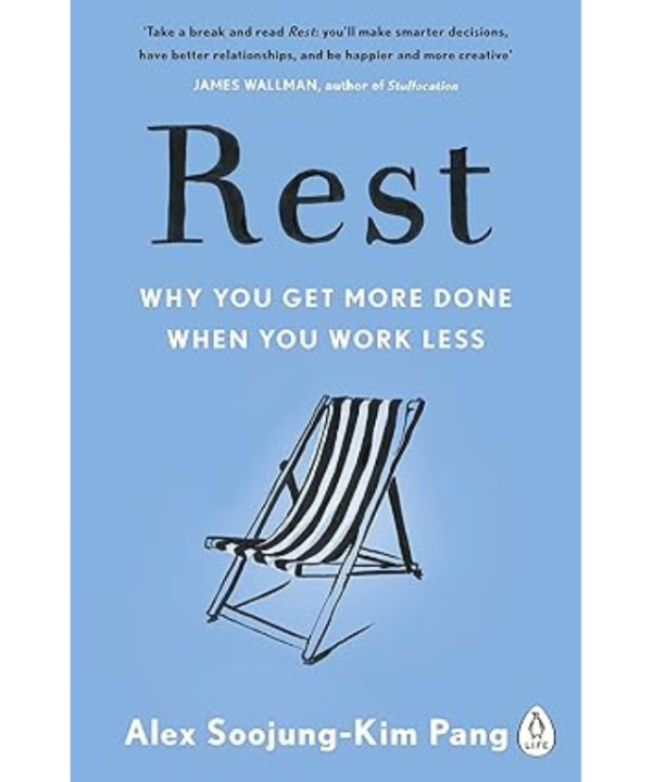 Rest: Why You Get More Done When You Work Less