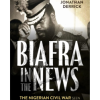 Biafra in the News: The Nigerian Civil War Seen from a London News Desk