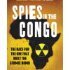 Spies in the Congo: The Race for the Ore that Built the Atomic Bomb
