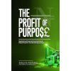 The Profit of Purpose: Mastering Financial Accounting and Reporting for Social Entrepreneurs