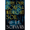 Bury Our Bones in the Midnight Soil