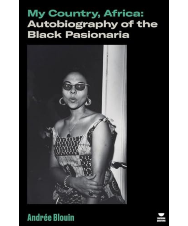 My Country, Africa: Autobiography of the Black Pasionaria by Andrée Blouin