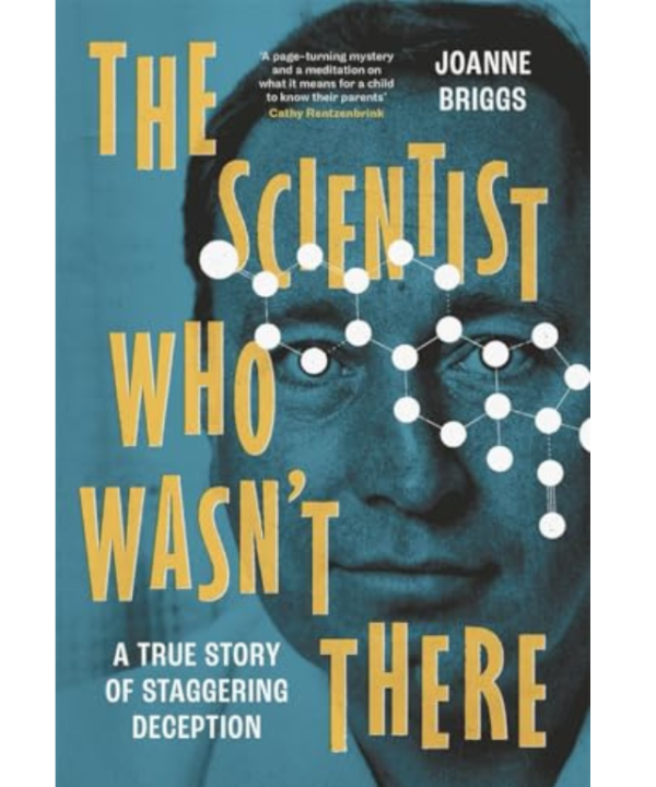 The Scientist Who Wasn't There by Joanne Briggs