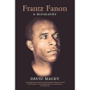 Frantz Fanon: A Biography
