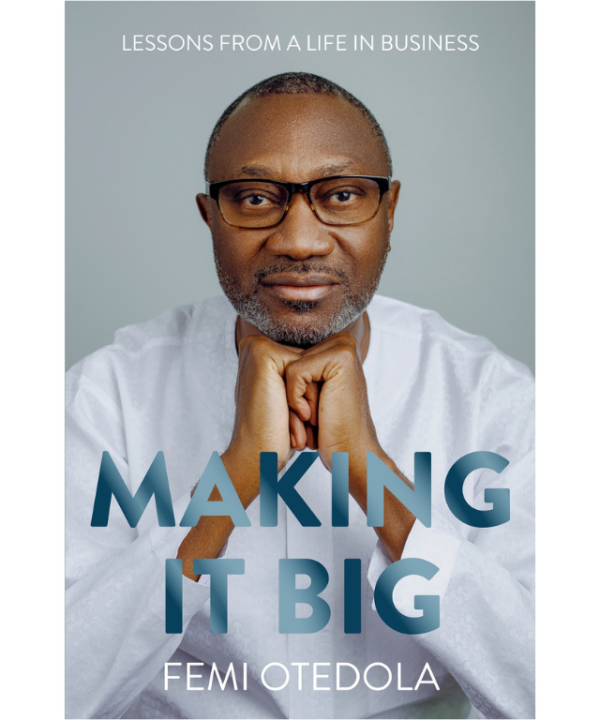 Making It Big: Lessons from a Life in Business by Femi Otedola
