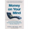 Money on Your Mind: The Psychology Behind Your Financial Habits by Vicky Reynal