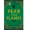 Fear the Flames by Olivia Rose Darling