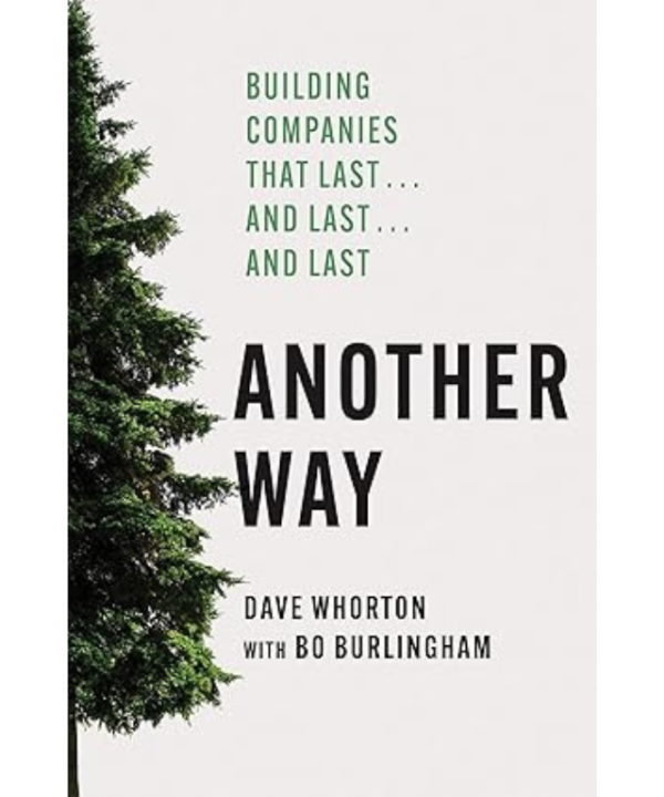 Another Way: Building Companies That Last…and Last…and Last