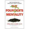 The Founder's Mentality: How to Overcome the Predictable Crises of Growth