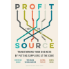 Profit from the Source: Transforming Your Business by Putting Suppliers at the Core