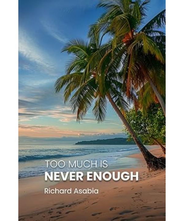 Too Much Is Never Enough