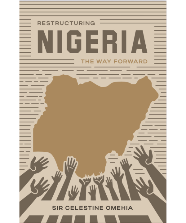 Restructuring Nigeria: The Way Forward