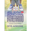 From Accidental to Intentional Fatherhood