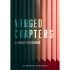 Merged Chapters: A Journey of Becoming