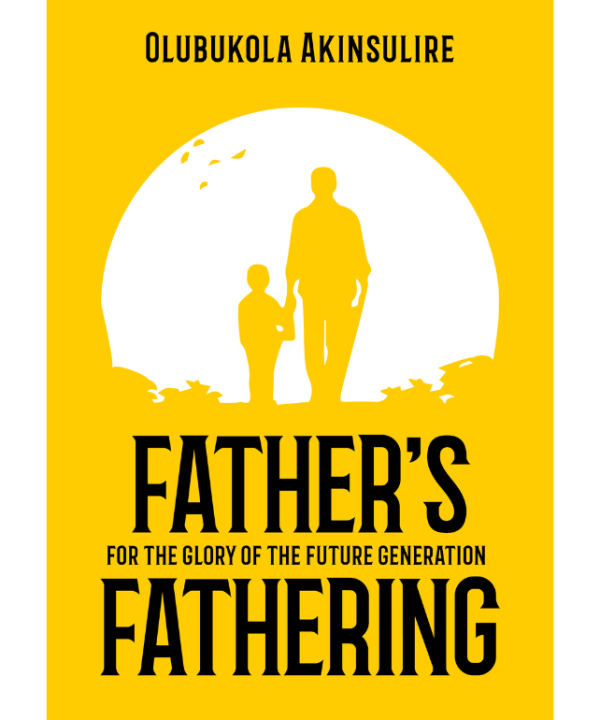 Father's Fathering: For the Glory of the Future Generation
