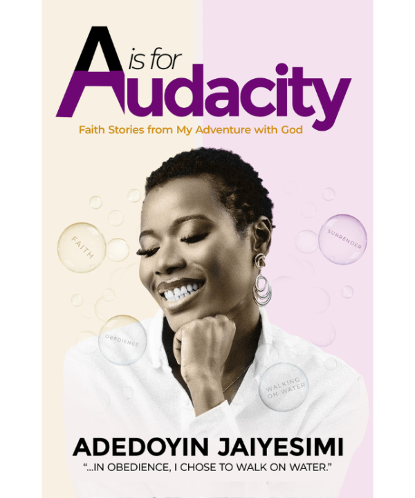 A is for Audacity: Faith Stories From My Adventure With God